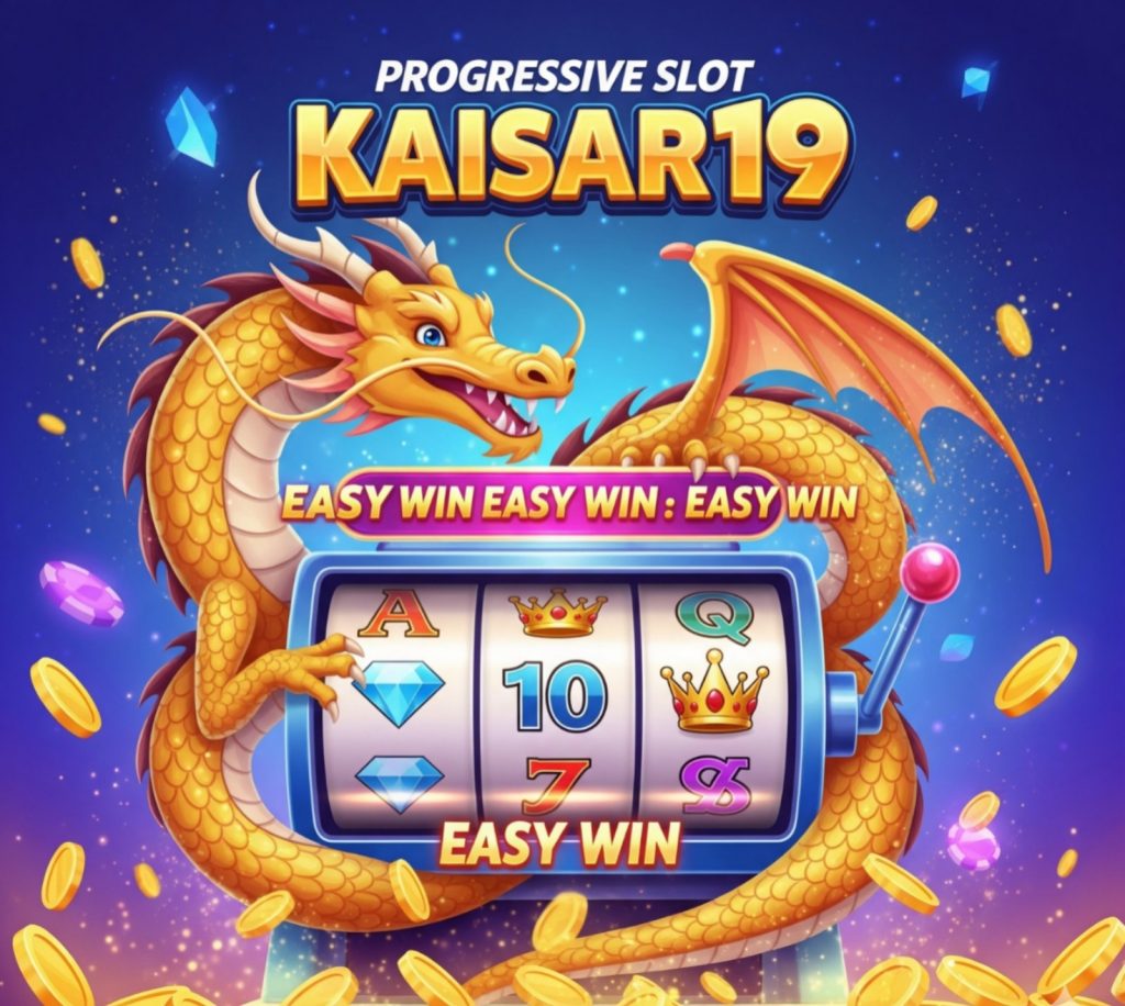 Progressive Slot Kaisar19 dengan jackpot besar dan peluang menang tinggi
